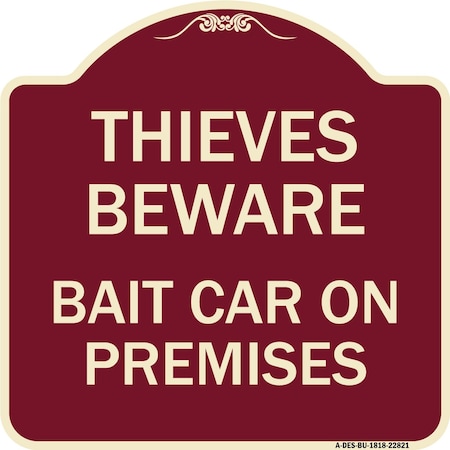 Signmission Thieves Beware Bait Car on Premises Heavy-Gauge Aluminum Architectural Sign, 18" H, BU-1818-22821 A-DES-BU-1818-22821